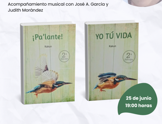PRESENTACIÓN DE LOS LIBROS “¡Pa´lante! y YOTÚVIDA” de Miren Izaskun Núñez Casas “Kakun”, con acompañamiento musical con José A. García y Judith Morández